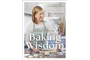 Anna Olson's Baking Wisdom: The Complete Guide: Everything You Need to Know to Make You a Better Baker (with150+ Recipes)