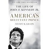 America's Reluctant Prince: The Life of John F. Kennedy Jr.