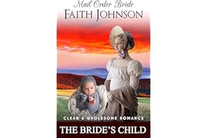 Mail Order Bride: The Bride's Child: Clean and Wholesome Western Historical Romance (Fall Mail Order Brides Book 9)