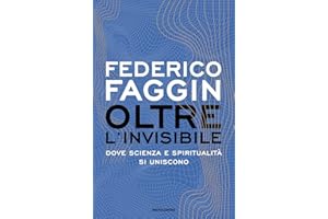 Oltre l'invisibile. Dove scienza e spiritualità si uniscono (Gaia)