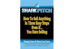 Shark Pitch: How to Sell Anything in Three Easy Steps Even if...You Hate Selling