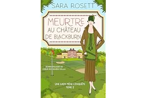 Meurtre au Château de Blackburn: Roman policier au cœur des années folles (Une lady mène l'enquête t. 2) (French Edition)