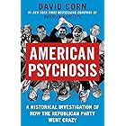 American Psychosis: A Historical Investigation of How the Republican Party Went Crazy