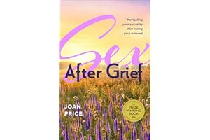 Sex After Grief: Navigating Your Sexuality After Losing Your Beloved