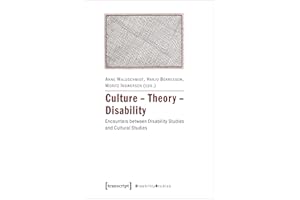 Culture – Theory – Disability: Encounters between Disability Studies and Cultural Studies (Disability Studies. Körper – Macht