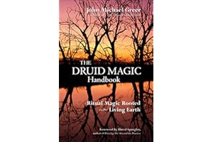 The Druid Magic Handbook: Ritual Magic Rooted in the Living Earth