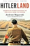Hitlerland: American Eyewitnesses to the Nazi Rise to Power