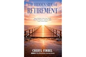 The Hidden Side of Retirement: What Nobody Tells You About Identity, Purpose, and Life After Your Career Ends