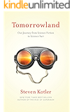 Tomorrowland: Our Journey from Science Fiction to Science Fact