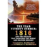 The Year Without Summer: 1816 and the Volcano That Darkened the World and Changed History