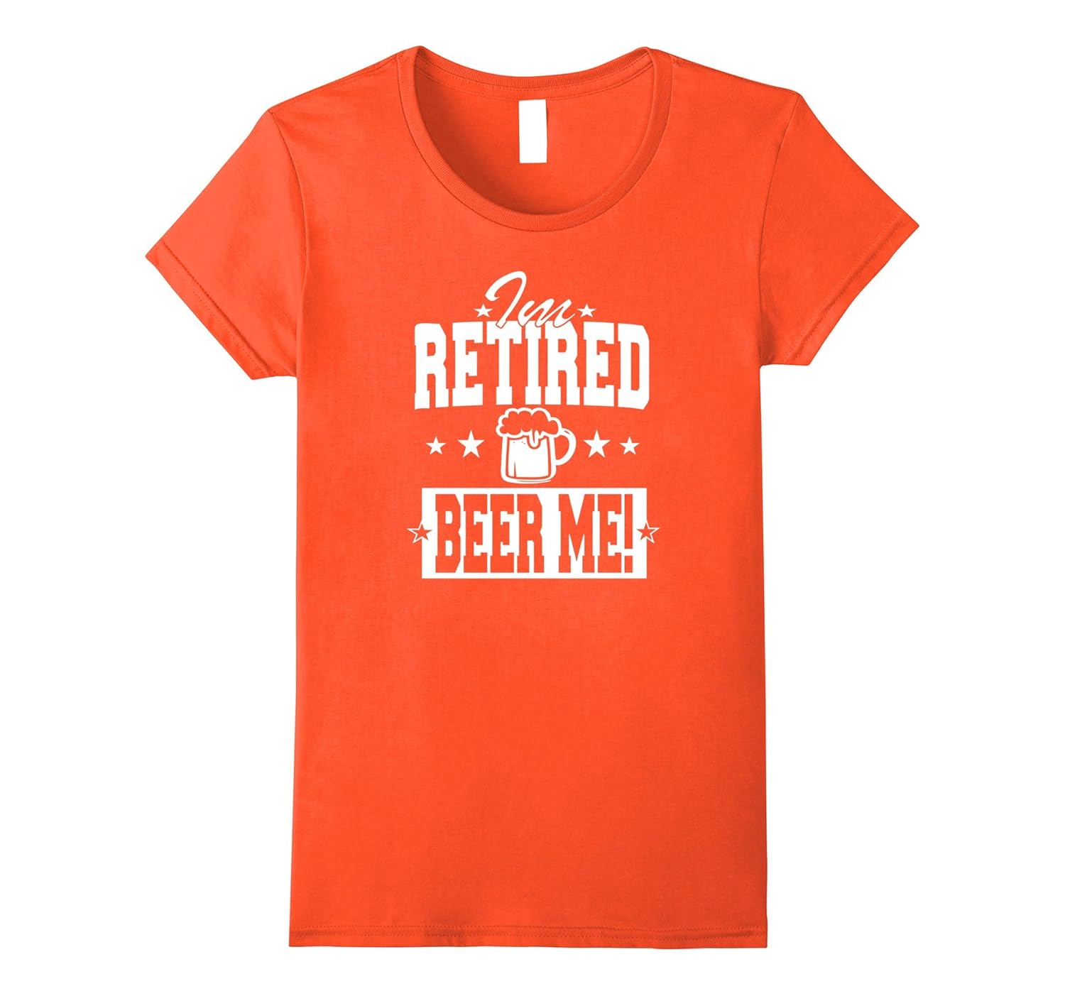 I’m RETIRED BEER ME Funny Retirement TShirt4LVS 4loveshirt