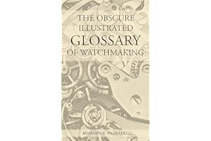 The Obscure Illustrated Glossary of Watchmaking
