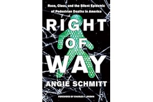 Right of Way: Race, Class, and the Silent Epidemic of Pedestrian Deaths in America