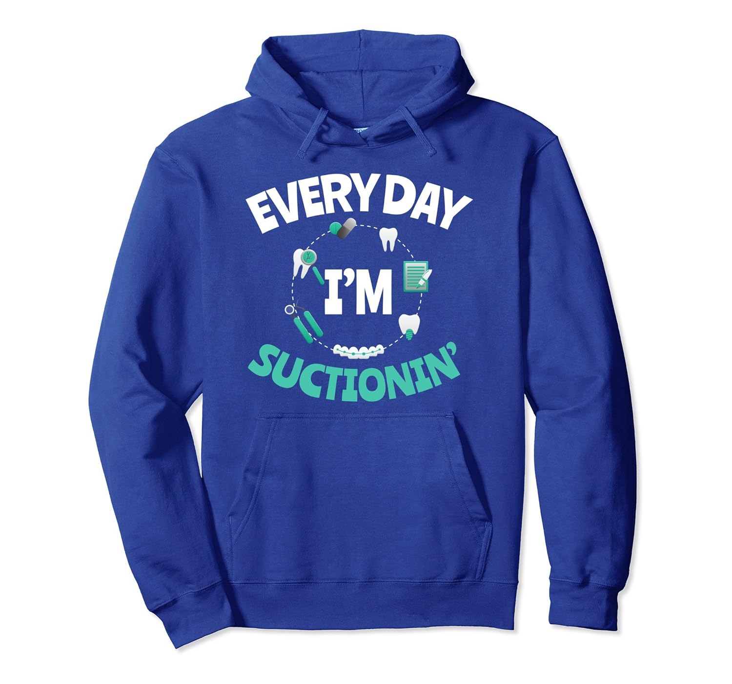 Everyday I'm Suctioning Hoodie Dentist Dental Quotes Funny-Rose