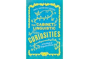 The Cabinet of Linguistic Curiosities: A Yearbook of Forgotten Words