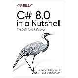 C# 8.0 in a Nutshell: The Definitive Reference