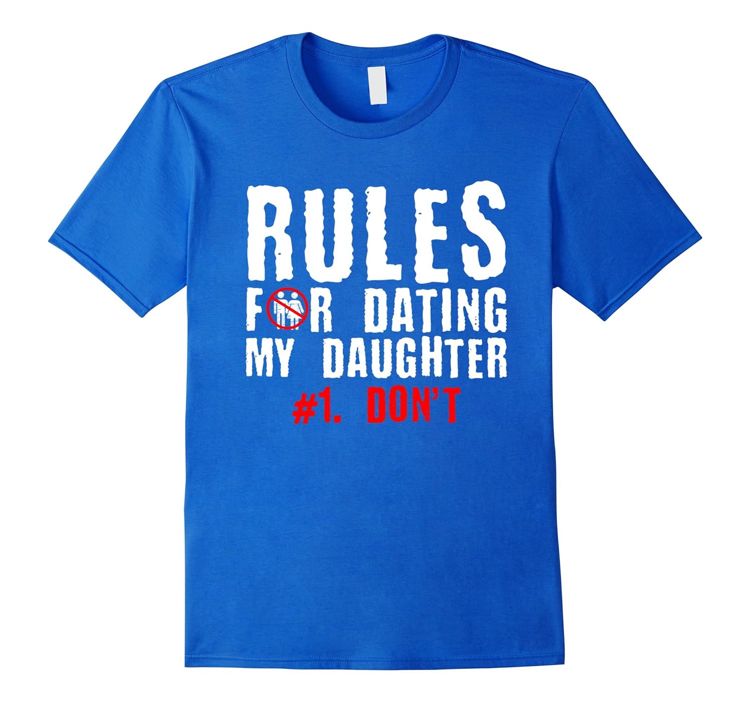 Rules For Dating My Daughter #1 Don’t Sarcastic T-Shirt-Rose – Rosetshirt