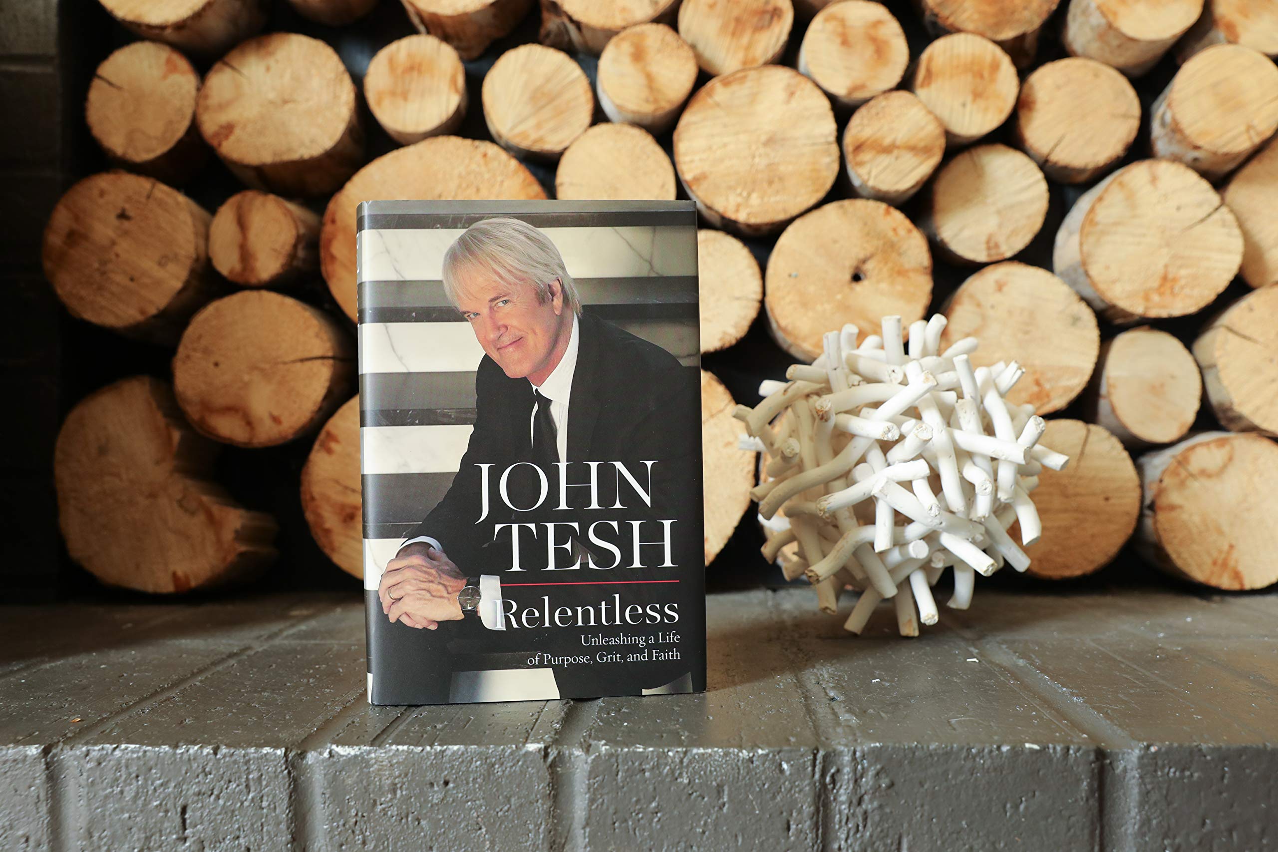 Relentless Unleashing A Life Of Purpose Grit And Faith Tesh John Amazon De Bucher
