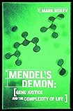 Mendel's Demon : Gene Justice and the Complexity of Life