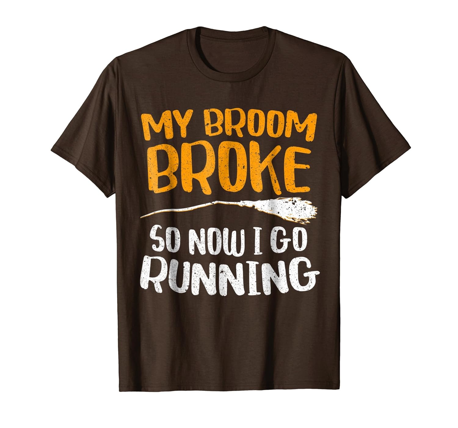 My Broom Broke So Now I Go Running T-Shirt Funny Witch Gift- TPT