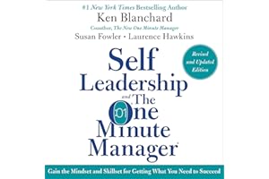 Self Leadership and the One Minute Manager Revised Edition: Gain the Mindset and Skillset for Getting What You Need to Suceed