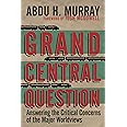 Grand Central Question: Answering the Critical Concerns of the Major Worldviews