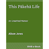 This Pākehā Life: An Unsettled Memoir book cover