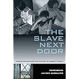 The Slave Next Door: Human Trafficking and Slavery in America Today