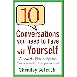 10 Conversations You Need to Have with Yourself: A Powerful Plan for Spiritual Growth and Self-Improvement