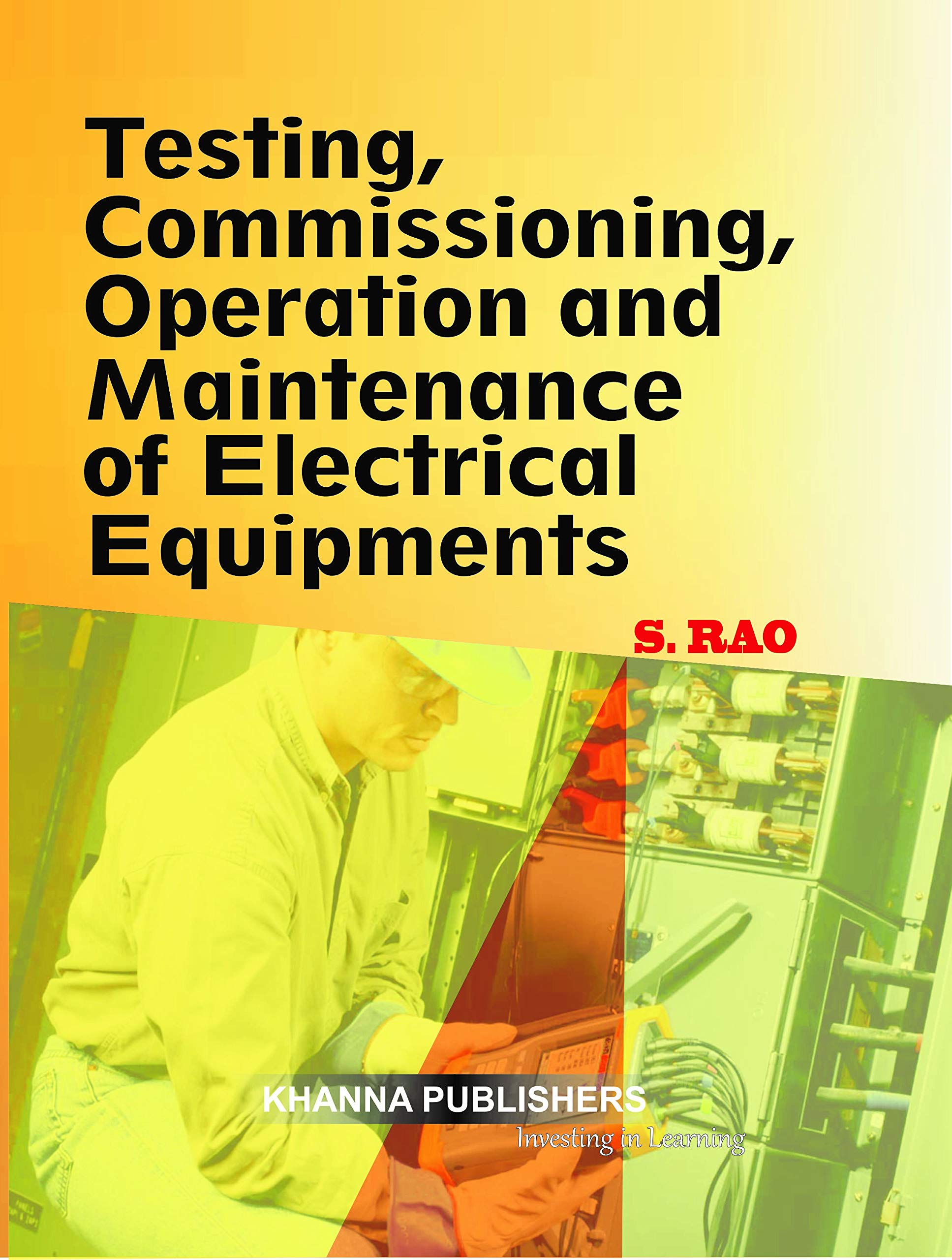 Testing Commissioning Operation Maintenance Of Electrical Equipments Prof Sunil S Rao 9788174091857 Amazon Com Books