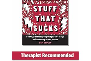 Stuff That Sucks: A Teen's Guide to Accepting What You Can't Change and Committing to What You Can