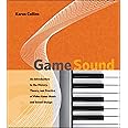 Game Sound: An Introduction to the History, Theory, and Practice of Video Game Music and Sound Design (The MIT Press)