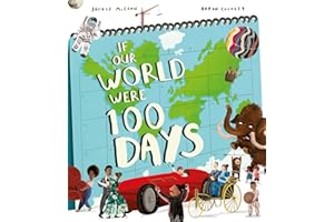 If Our World Were 100 Days: A new illustrated children’s non-fiction book breaking down the world’s history