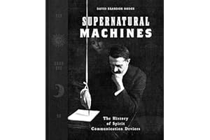 Supernatural Machines: The History of Spirit Communication Devices
