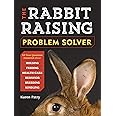 The Rabbit-Raising Problem Solver: Your Questions Answered about ...