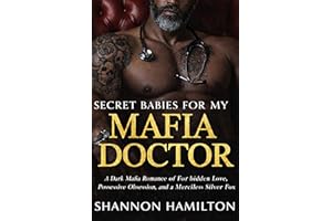 SECRET BABIES FOR MY MAFIA DOCTOR: A Dark Mafia Romance of Forbidden Love, Possessive Obsession, and a Merciless Silver Fox (