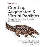 Creating Augmented and Virtual Realities: Theory and Practice for Next-Generation Spatial Computing