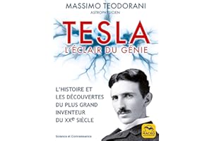 Tesla, l'éclair de génie: L’HISTOIRE ET LES DÉCOUVERTES DU PLUS GRAND INVENTEUR DU XXe SIÈCLE (Science et Connaissance) (Fren