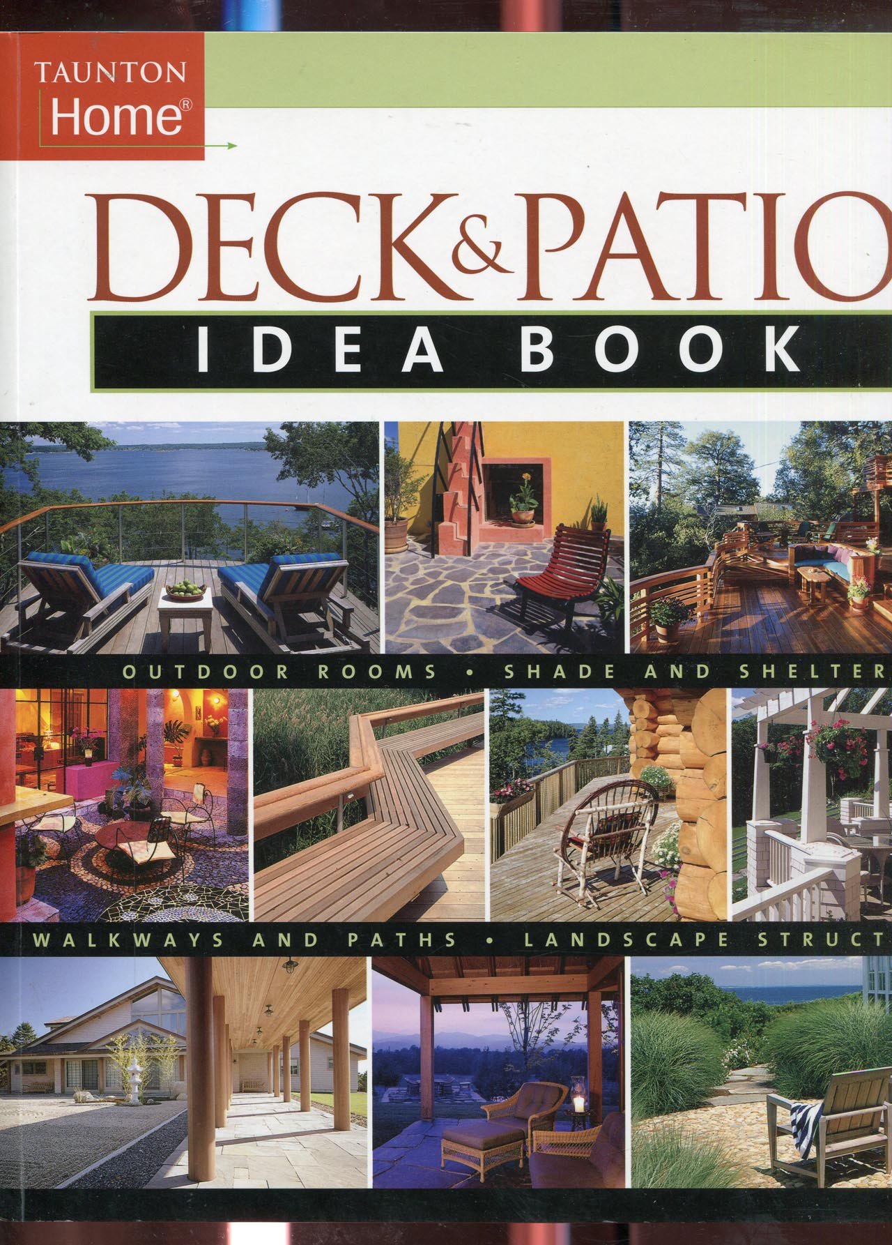 dream decks and patios magazine on Deck Patio Idea Book Outdoor Rooms Shade And Shelter Walkways And Pat Taunton Home Idea Books Stillman Julie Gitlin Jane 9781561586394 Amazon Com Books
