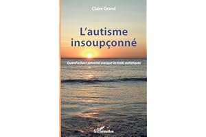 L'autisme insoupçonné: Quand le haut potentiel masque les traits autistiques (French Edition)