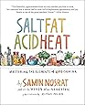 Salt, Fat, Acid, Heat: Mastering the Elements of Good Cooking