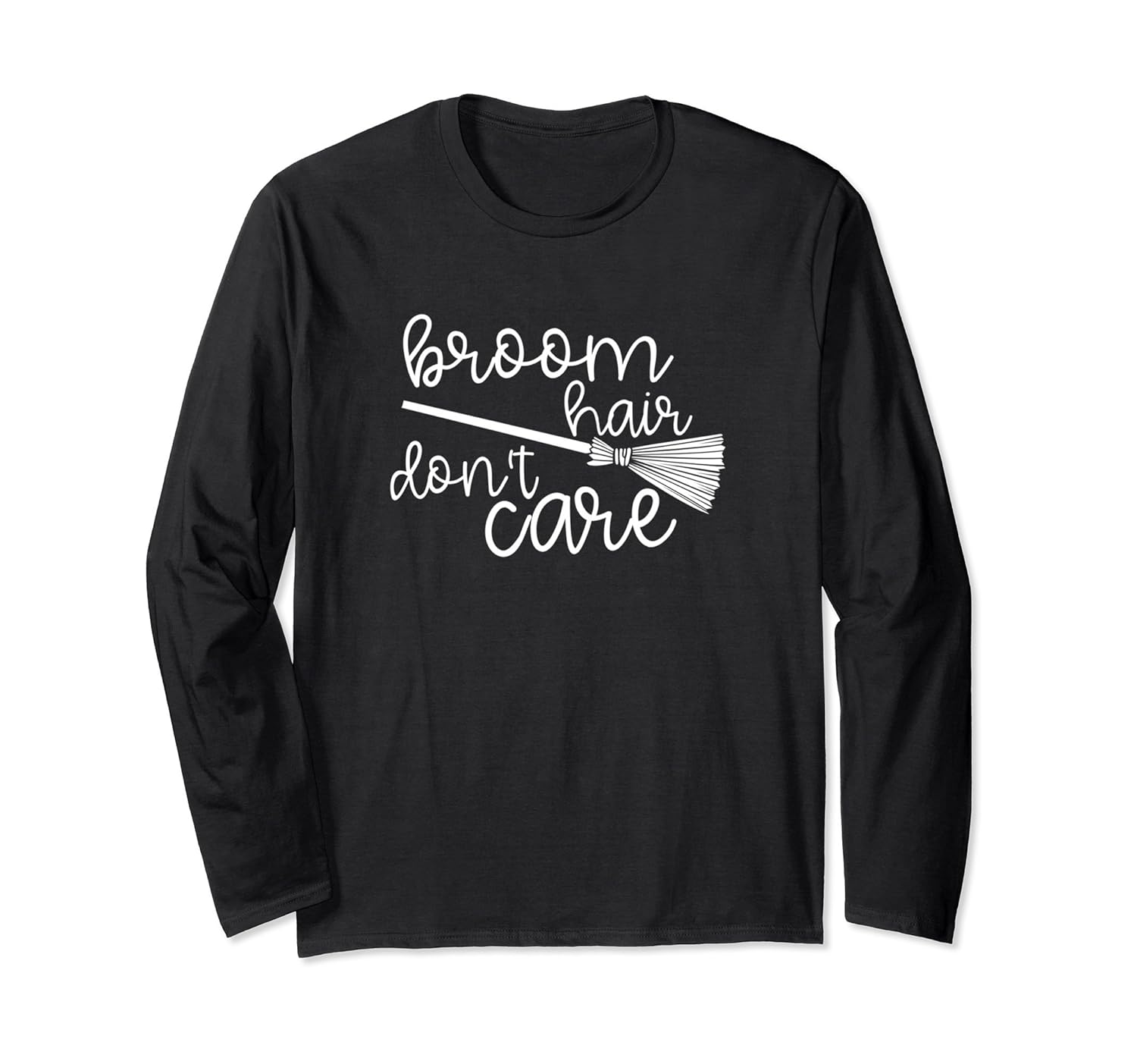 Halloween Long Sleeve Shirt Broom Hair Don't Care Witch Fall-ANZ