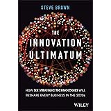 The Innovation Ultimatum: How six strategic technologies will reshape every business in the 2020s
