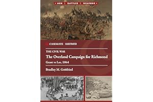 The Overland Campaign for Richmond: Grant vs Lee, 1864 (Casemate Illustrated)