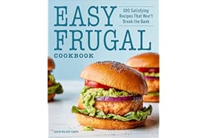 Easy Frugal Cookbook: 100 Satisfying Recipes That Won't Break the Bank