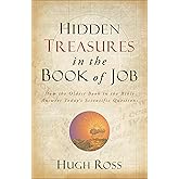 Hidden Treasures in the Book of Job: How the Oldest Book in the Bible Answers Today's Scientific Questions (Reasons to Believe)
