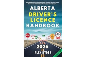 Alberta Driver’s Licence Handbook: Your Complete Guide to Canadian Driving Rules, Road Tests, and Driver’s Licence Requiremen