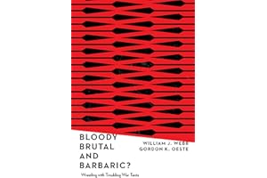 Bloody, Brutal, and Barbaric?: Wrestling with Troubling War Texts
