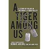 A Tiger among Us: A Story of Valor in Vietnam's A Shau Valley
