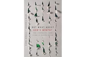 But What About God's Wrath?: The Compelling Love Story of Divine Anger